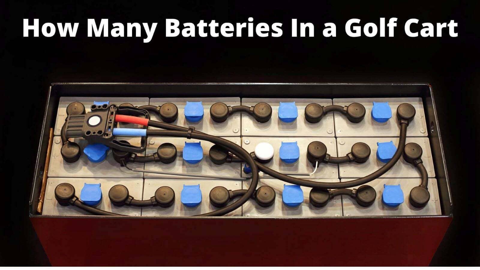 How Many Batteries in a Golf Cart
