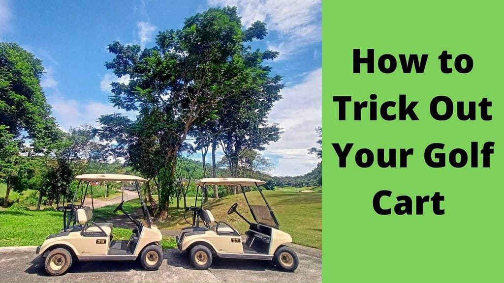 How to Trick Out Your Golf Cart like a Pro