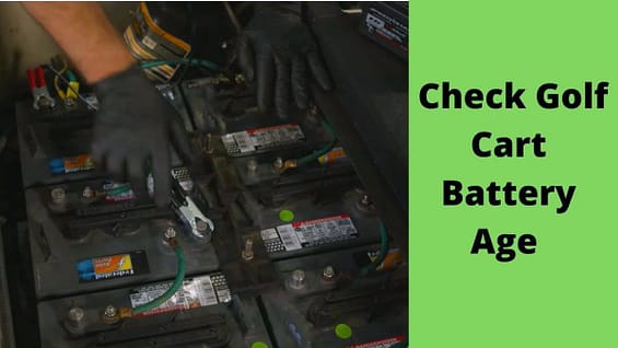 How to Check Golf Cart Battery Age