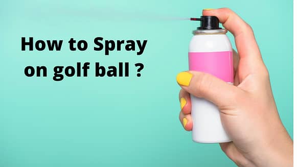 how to spray a golf ball