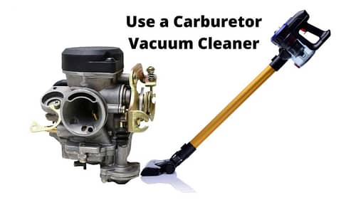 Use a carburetor vacuum cleaner