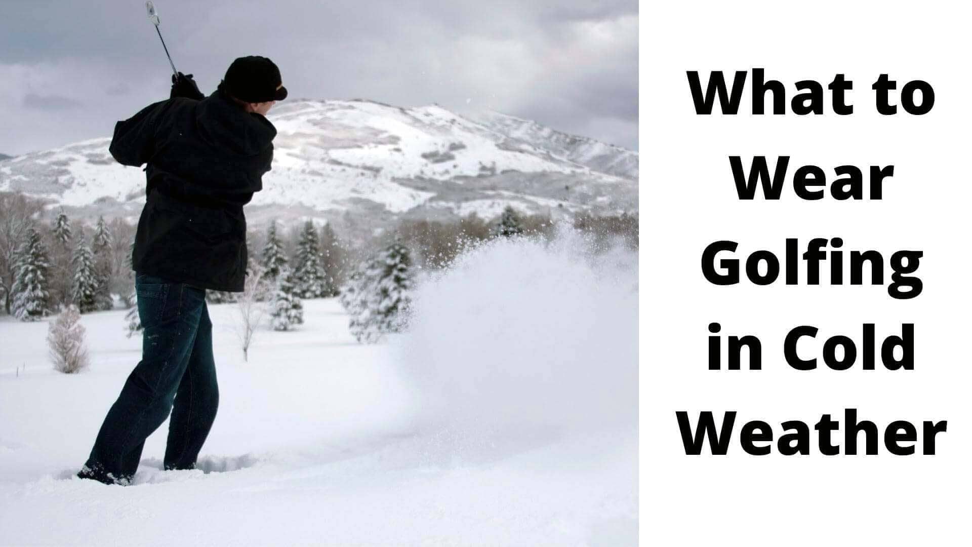 In this Winter Season We Mush Have to Wear Something Special for Protect The Cold Werather.So We Always have a Ques About What to Wear Golfing in Cold Weather ?.This Article is The Solution of This Ques