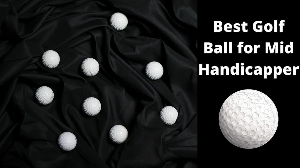 Best Golf Ball for Mid Handicapper