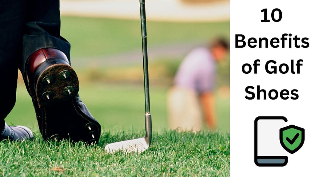10 Benefits of Golf Shoes