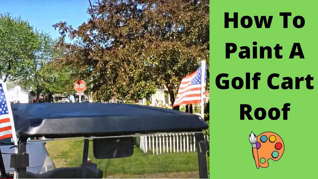 How to Paint a Golf Cart Roof?