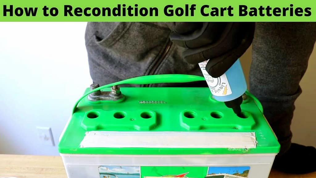 How to Recondition Golf Cart Batteries