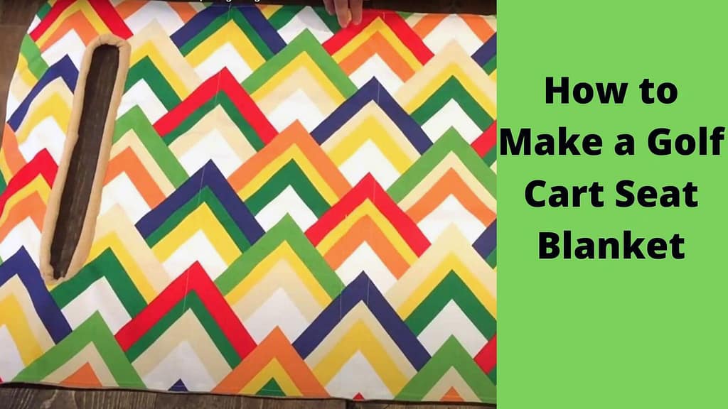 How to Make a Golf Cart Seat Blanket