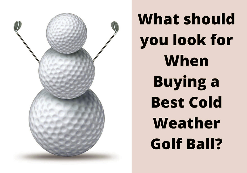 What should you look for When Buying a Golf Ball for Cold Weathe