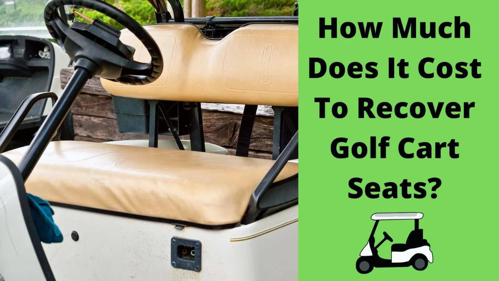 How Much Does It Cost To Recover Golf Cart Seats?
