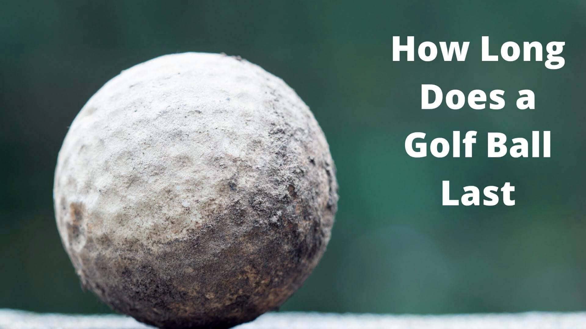 How long does a golf ball last