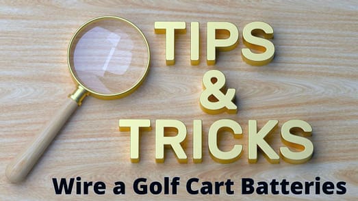 Tips and Tricks Wire a Golf Cart Batteries