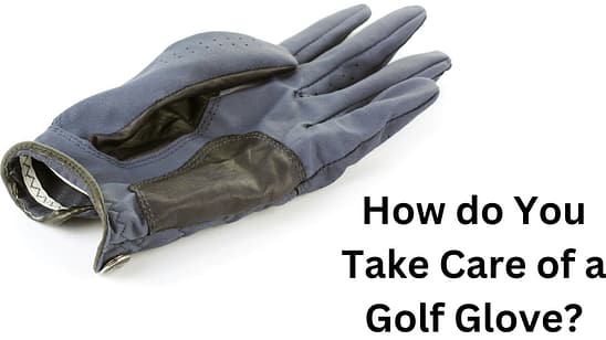 How do you take care of a golf glove?