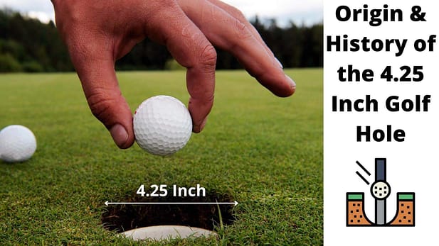 Origin & History of the 4.25 Inch Golf Hole